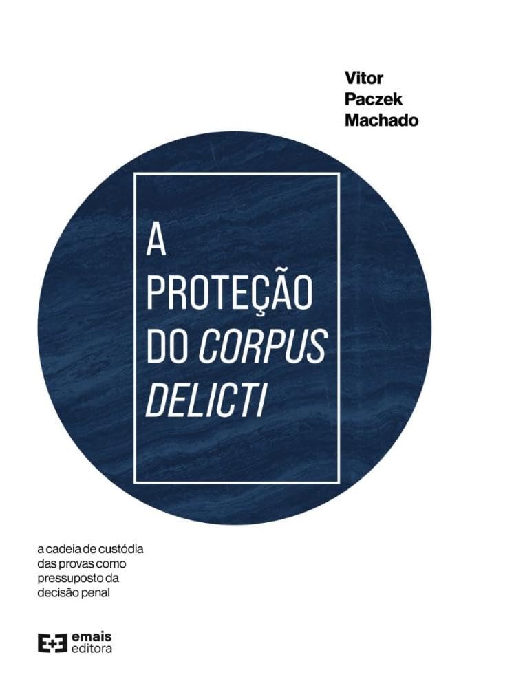 A proteção do corpus delicti: a cadeia de custódia das provas como pressuposto da decisão penal - Imagem 2