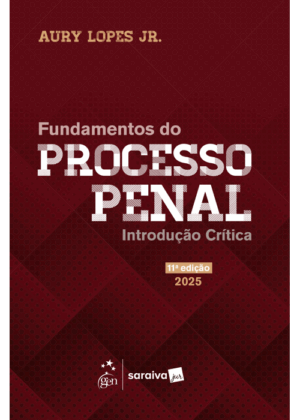 LANÇAMENTO -  Fundamentos do Processo Penal - Introdução Crítica 11ª Edição 2025.